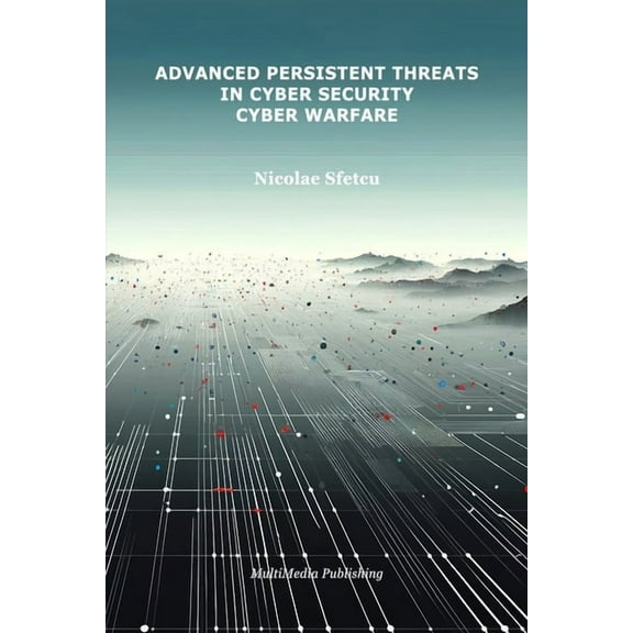 Advanced Persistent Threats in Cybersecurity: Cyber Warfare, (Paperback)