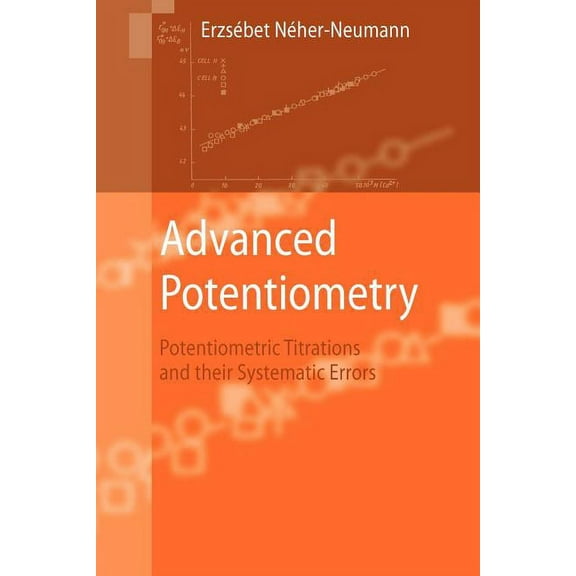 Advanced Potentiometry: Potentiometric Titrations and Their Systematic Errors, (Paperback)