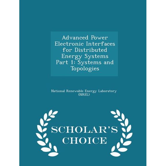 Advanced Power Electronic Interfaces for Distributed Energy Systems Part 1 : Systems and Topologies - Scholar's Choice Edition (Paperback)