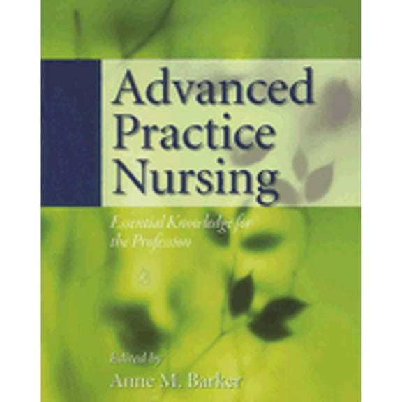 Pre-Owned Advanced Practice Nursing: Essential Knowledge for the Profession (Paperback) 0763748994 9780763748999