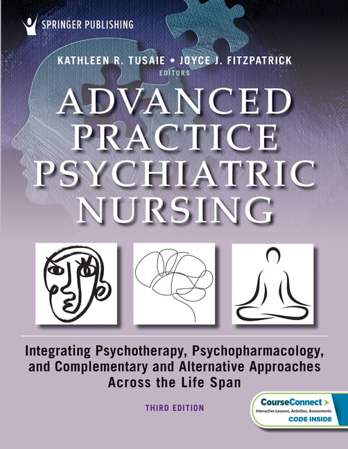 Advanced Practice Psychiatric Nursing: Integrating Psychotherapy, Psychopharmacology, and Complementary and Alternative , (Paperback)