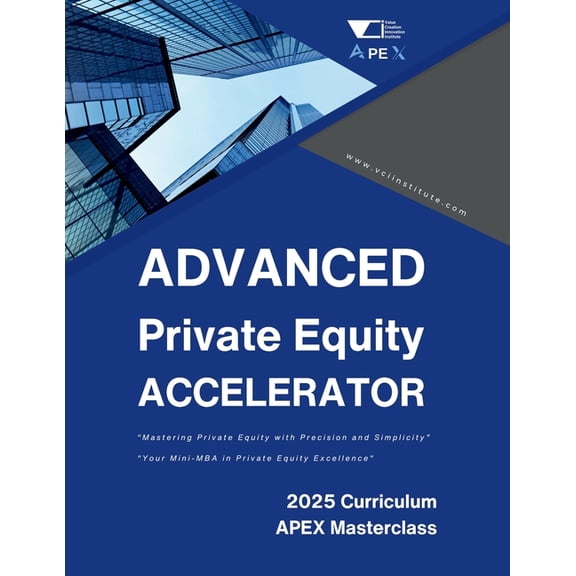 Pe Apex Series: The Operator's Libr Advanced Private Equity Accelerator Masterclass: Comprehensive Mastery in PE: Bridging Essentials with Advanced Concepts, Book 1, (Paperback)