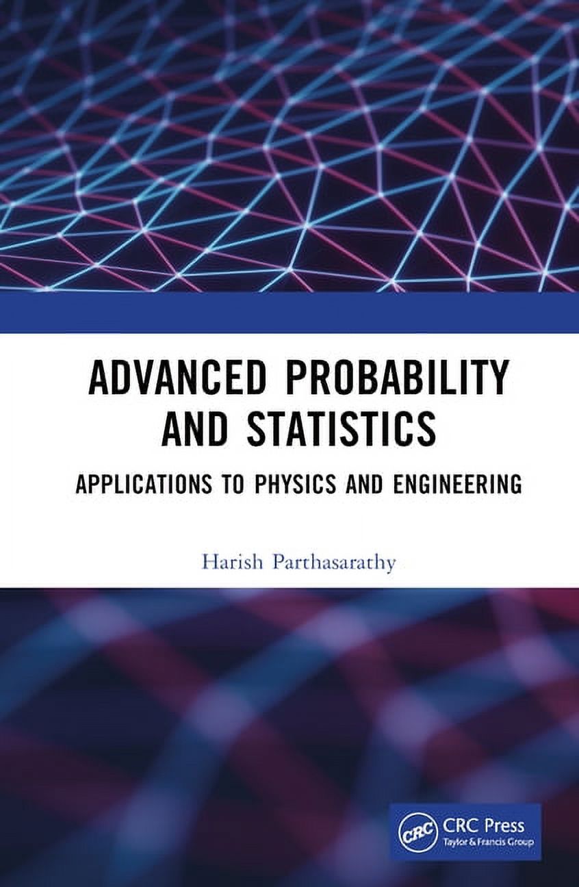 Advanced Probability and Statistics: Applications to Physics and ...