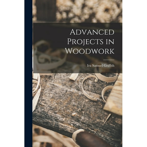 Advanced Projects in Woodwork (Paperback)