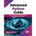 thumbnail image 1 of Advanced Python Guide: Master Concepts, Build Applications, and Prepare for Interviews, (Paperback), 1 of 1