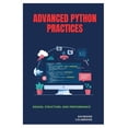 thumbnail image 1 of Advanced Python Practices: Design, Structure, and Performance, (Paperback), 1 of 1