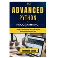 thumbnail image 1 of Advanced Python Programming: Level Up Your Skills with Python Projects, (Paperback), 1 of 1
