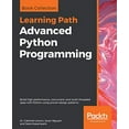 thumbnail image 1 of Pre-Owned Advanced Python Programming : Build High Performance, Concurrent, and Multi-Threaded Apps with Python Using Proven Design Patterns (Paperback) 9781838551216, 1 of 1