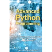 Advanced Python Programming: The Updated Advanced Guide to Master Python Programming (Hardcover)