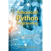 Advanced Python Programming The Updated Advanced Guide to Master Python Programming Paperback