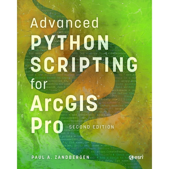Advanced Python Scripting for ArcGIS Pro, (Hardcover)