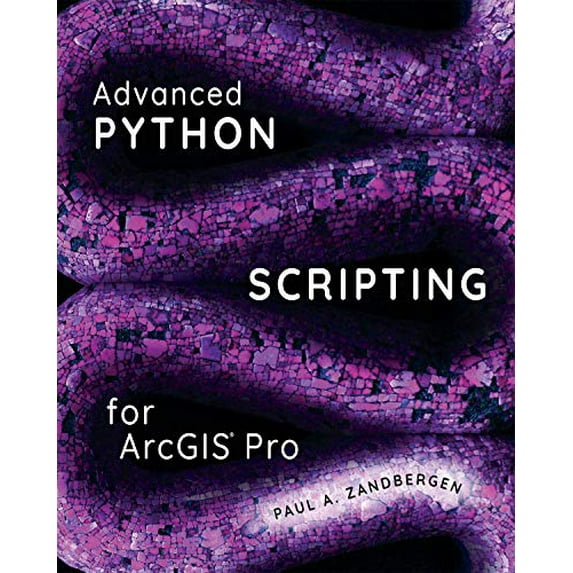Pre-Owned Advanced Python Scripting for ArcGIS Pro (Paperback) 1589486188 9781589486188
