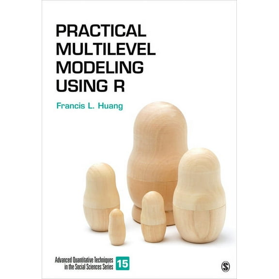 Advanced Quantitative Techniques in the  Practical Multilevel Modeling Using R, (Paperback)