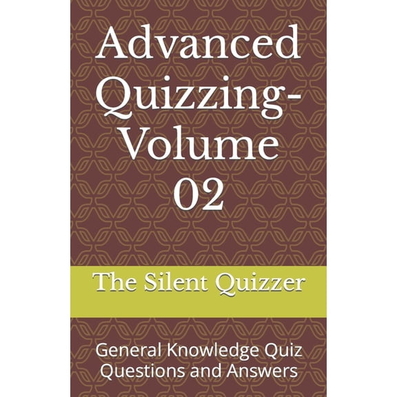Advanced Quizzing-Volume 02 : General Knowledge Quiz Questions and Answers (Paperback)
