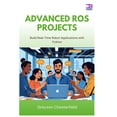 thumbnail image 1 of Advanced ROS Projects: Build Real-Time Robot Applications with Python, (Paperback), 1 of 1
