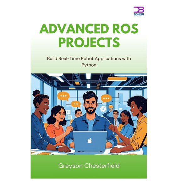 Advanced ROS Projects: Build Real-Time Robot Applications with Python, (Paperback)