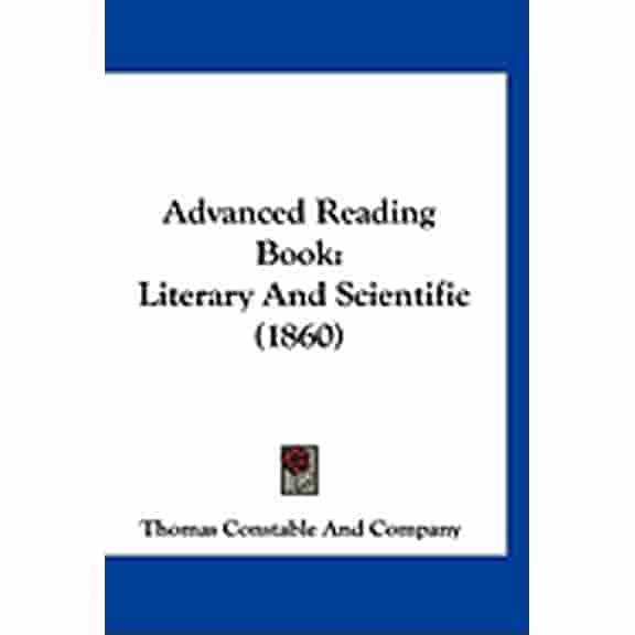 Advanced Reading Book : Literary And Scientific (1860) (Paperback)