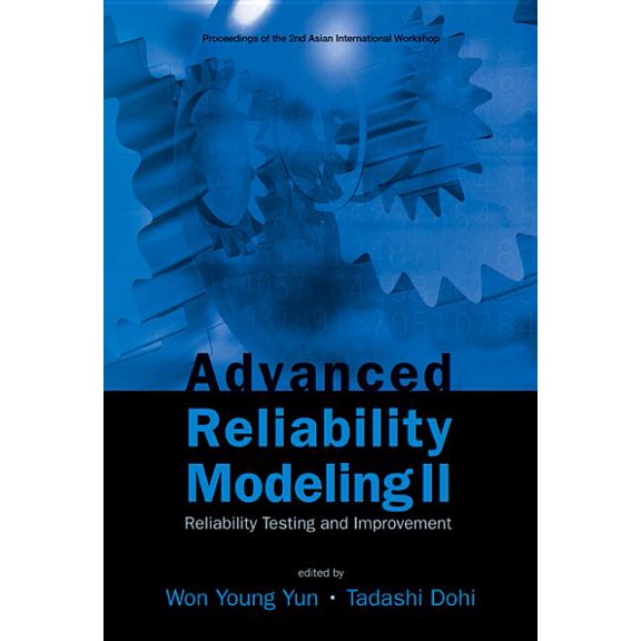 Advanced Reliability Modeling II: Reliability Testing and Improvement - Proceedings of the 2nd International Workshop (Aiwarm 2006) (Hardcover)
