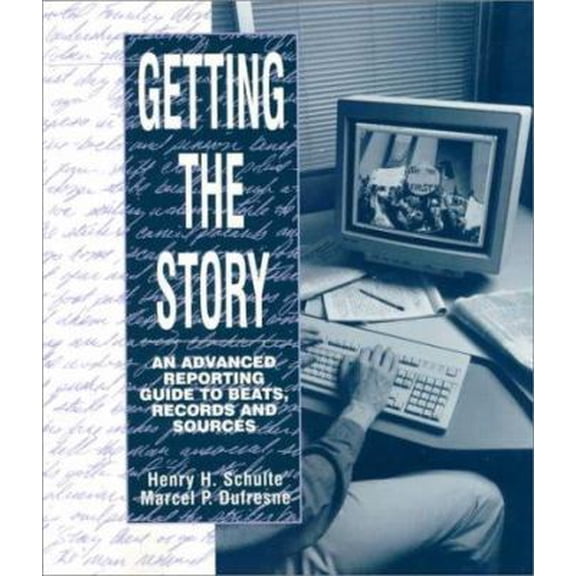 Pre-Owned Getting the Story: An Advanced Reporting Guide to Beats, Records, and Sources (Paperback) 002408042X 9780024080424