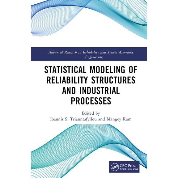 Advanced Research in Reliability and Sys Statistical Modeling of Reliability Structures and Industrial Processes, (Hardcover)