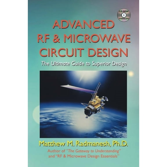 Advanced Rf & Microwave Circuit Design (Updated & Modernized Edition - June 2018): The Ultimate Guide to Superior Design (Paperback)