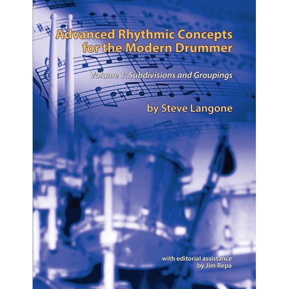 Advanced Rhythmic Concepts for the Modern Drummer: Volume 1. Subdivisions and Groupings (Paperback) by Jim Repa, Steve Langone