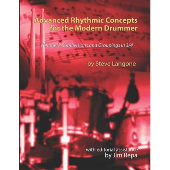 Advanced Rhythmic Concepts for the Modern Drummer - Volume 3: Subdivisions and Groupings in 3/4 (Paperback)