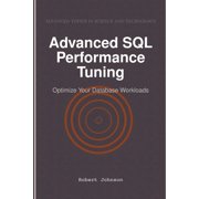 Advanced SQL Performance Tuning Optimize Your Database Workloads, Paperback
