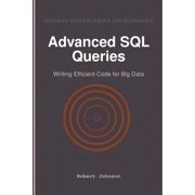 Advanced SQL Queries: Writing Efficient Code for Big Data, (Paperback)