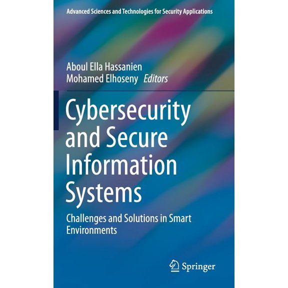 Advanced Sciences and Technologies for S Cybersecurity and Secure Information Systems: Challenges and Solutions in Smart Environments, (Hardcover)