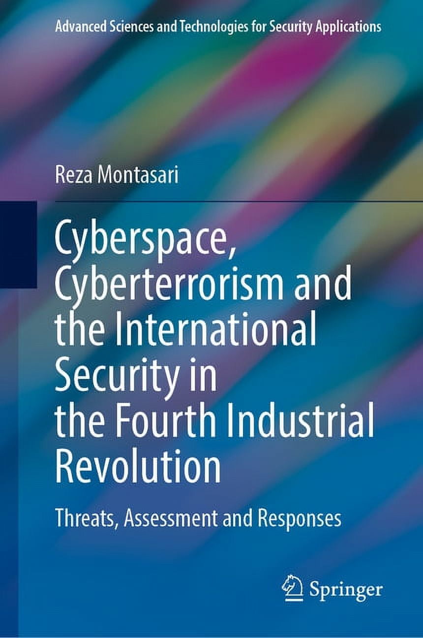 Advanced Sciences and Technologies for S Cyberspace, Cyberterrorism and the International Security in the Fourth Industrial Revolution: Threats, Assessment and R, (Hardcover)