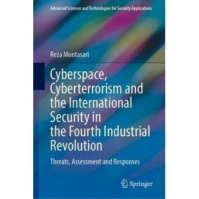 Advanced Sciences and Technologies for S Cyberspace, Cyberterrorism and the International Security in the Fourth Industrial Revolution: Threats, Assessment and R, (Hardcover)