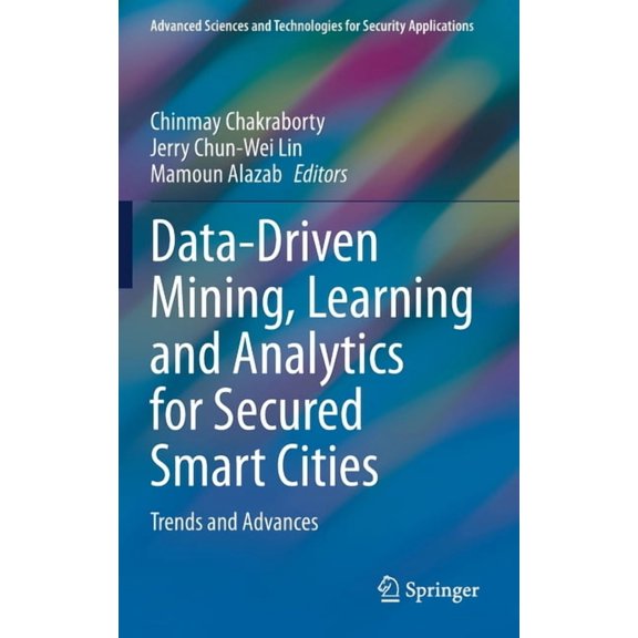 Advanced Sciences and Technologies for S Data-Driven Mining, Learning and Analytics for Secured Smart Cities: Trends and Advances, (Hardcover)