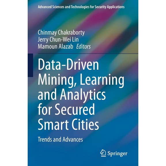 Advanced Sciences and Technologies for S Data-Driven Mining, Learning and Analytics for Secured Smart Cities: Trends and Advances, (Paperback)
