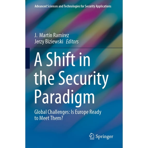 Advanced Sciences and Technologies for S A Shift in the Security Paradigm: Global Challenges: Is Europe Ready to Meet Them?, (Paperback)