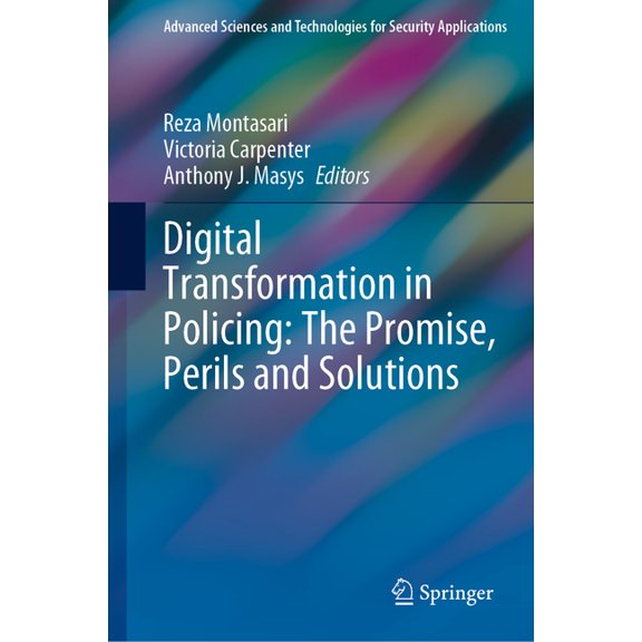 Advanced Sciences and Technologies for S Digital Transformation in Policing: The Promise, Perils and Solutions, (Hardcover)