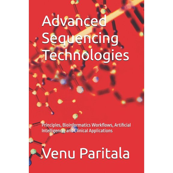 Advanced Sequencing Technologies: Principles, Bioinformatics Workflows, Artificial Intelligence, and Clinical Applicatio, (Paperback)
