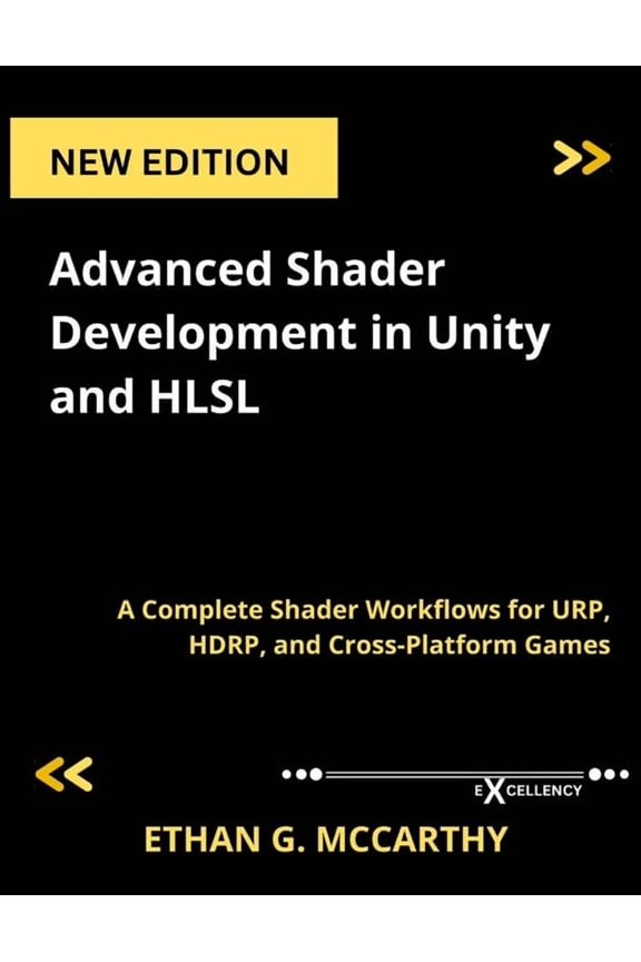 Graphics Programming for Beginners, Expe Advanced Shader Development in Unity and HLSL: A Complete Shader Workflows for URP, HDRP, and Cross-Platform Games, (Paperback)