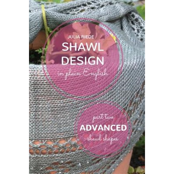 Pre-Owned Advanced Shawl Shapes : How to Create Your Own Shawl Knitting Patterns