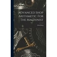 thumbnail image 1 of Advanced Shop Arithmetic For The Machinist, (Hardcover), 1 of 1