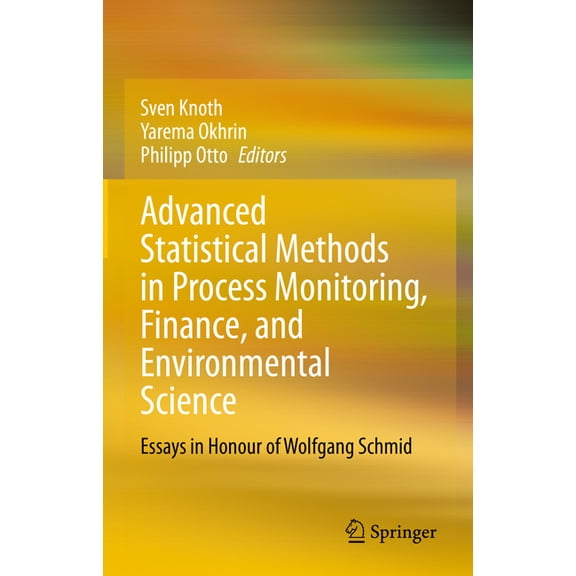 Advanced Statistical Methods in Process Monitoring, Finance, and Environmental Science: Essays in Honour of Wolfgang Sch, (Hardcover)