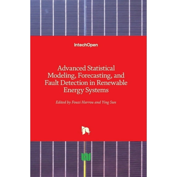 Advanced Statistical Modeling, Forecasting, and Fault Detection in Renewable Energy Systems (Hardcover)