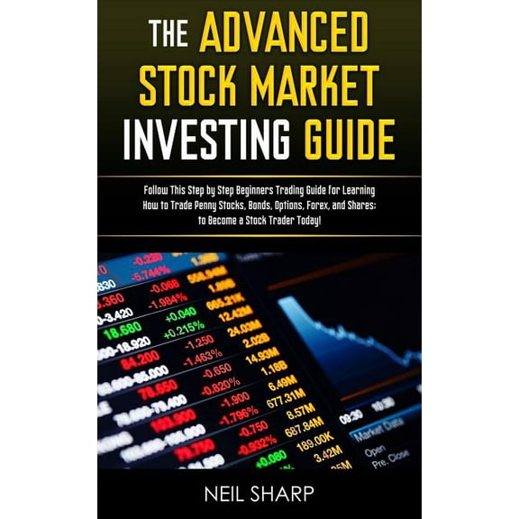 Pre-Owned The Advanced Stock Market Investing Guide: Follow This Step by Step Beginners Trading Guide for Learning How to Trade Pe, (Paperback)