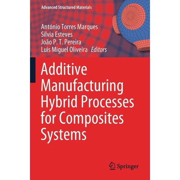 Advanced Structured Materials Additive Manufacturing Hybrid Processes for Composites Systems, Book 129, (Paperback)