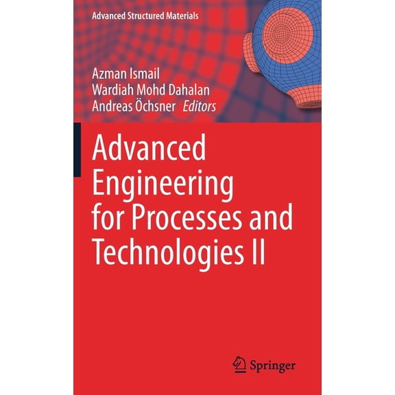 Advanced Structured Materials Advanced Engineering for Processes and Technologies II, Book 147, (Hardcover)