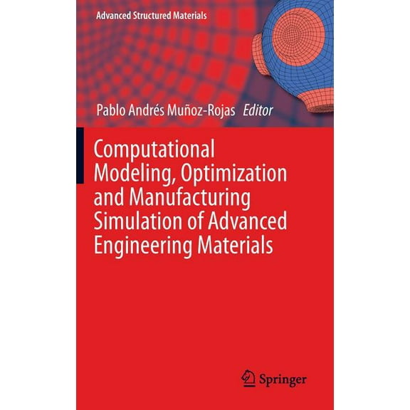 Advanced Structured Materials Computational Modeling, Optimization and Manufacturing Simulation of Advanced Engineering Materials, Book 49, (Hardcover)