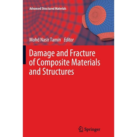 Advanced Structured Materials Damage and Fracture of Composite Materials and Structures, Book 17, (Paperback)