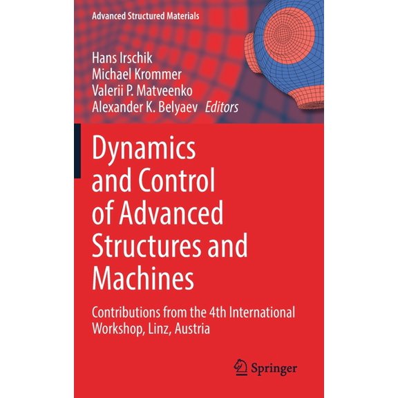 Advanced Structured Materials Dynamics and Control of Advanced Structures and Machines: Contributions from the 4th International Workshop, Linz, Austr, Book 156, (Hardcover)