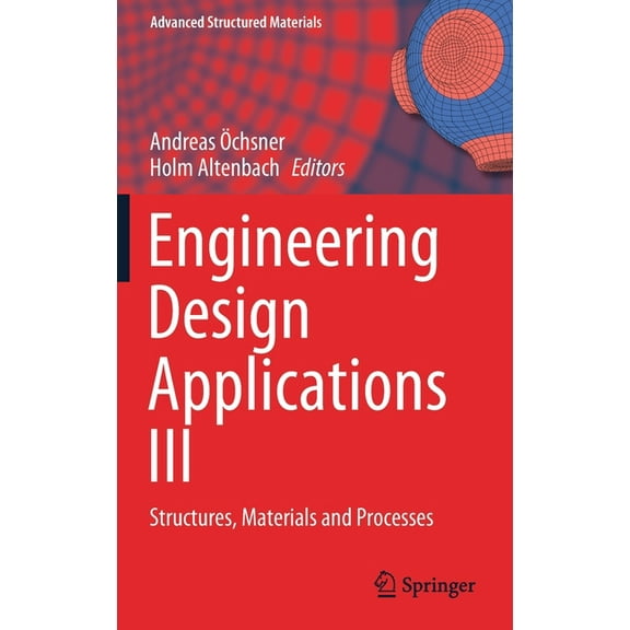 Advanced Structured Materials Engineering Design Applications III: Structures, Materials and Processes, Book 124, (Hardcover)