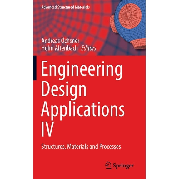Advanced Structured Materials Engineering Design Applications IV: Structures, Materials and Processes, Book 172, (Hardcover)